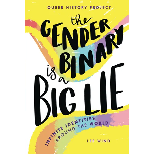 The Gender Binary Is a Big Lie: Infinite Identities Around the World - Library Binding