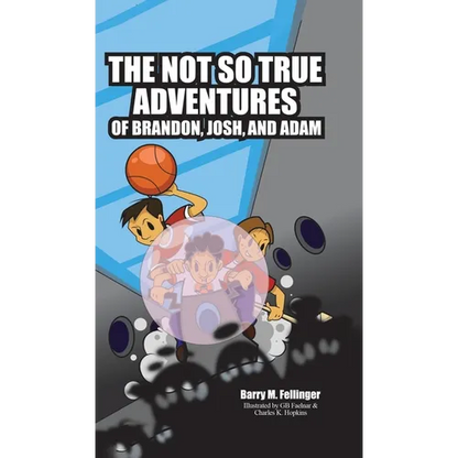 The Not so True Adventures of Brandon, Josh, and Adam - Hardcover
