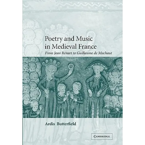 Poetry and Music in Medieval France: From Jean Renart to Guillaume de Machaut - Paperback
