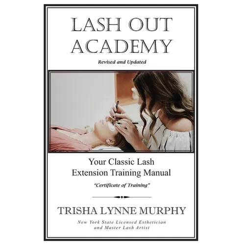 Lash Out Academy: Your Classic Lash Extension Training Manual - Paperback