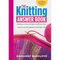 The Knitting Answer Book, 2nd Edition: Solutions to Every Problem You'll Ever Face; Answers to Every Question You'll Ever Ask - Paperback