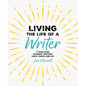 Living the Life of a Writer: 6 Practices Student Writers Have, Know, and Do - Paperback