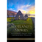 Scotland's Stories: Historic Tales for Incredible Places - Hardcover