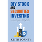 DIY Stock and Securities Investing: Investing Strategies for Building Wealth and Attaining Financial Independence - Paperback