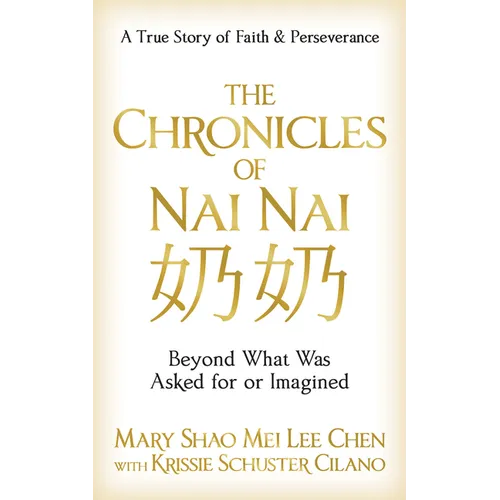 The Chronicles of Nai Nai: Beyond What Was Asked for or Imagined - Paperback