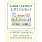 Eating Together, Being Together: Recipes, Activities, and Advice from a Chef Dad and Psychologist Mom - Hardcover