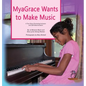 MyaGrace Wants to Make Music: A True Story Promoting Inclusion and Self-Determination - Hardcover