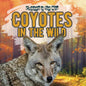 Coyotes in the Wild - Library Binding