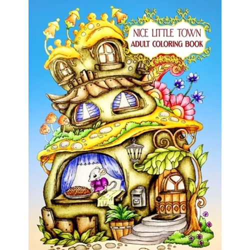 Nice Little Town Adult Coloring Book: Nice Little Town Book For Adult New 80+ Unique Designs, Christmas Trees and Santa's Village, Ornaments for Hand - Paperback