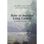 How to Survive Lung Cancer - A Practical 12-Step Plan - Paperback