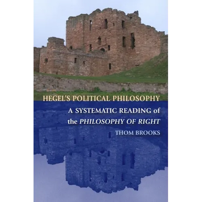 Hegel's Political Philosophy: A Systematic Reading of the Philosophy of Right - Paperback