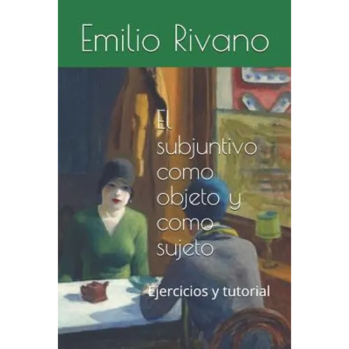 El subjuntivo como objeto y como sujeto: Ejercicios y tutorial - Paperback