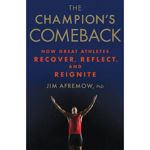 The Champion's Comeback: How Great Athletes Recover, Reflect, and Re-Ignite - Hardcover