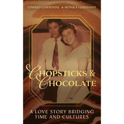 Chopsticks and Chocolate: A Love Story Bridging Time and Cultures - Hardcover