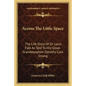 Across the Little Space: The Life Story of Dr. Louis Falk as Told to His Great-Granddaughter Dorothy Cara Strong - Paperback