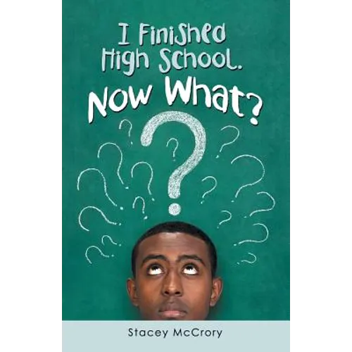 I Finished High School. Now What? - Paperback