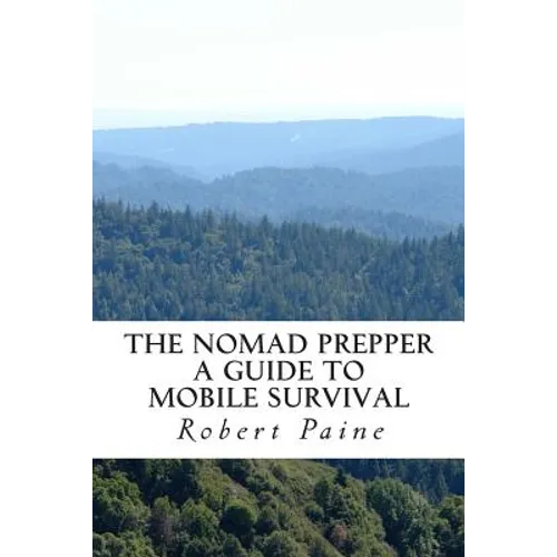 The Nomad Prepper: A Guide to Mobile Survival - Paperback