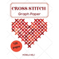 Cross Stitch Graph Paper(120 Pages): Create Your Own Embroidery Patterns Needlework Design! - Paperback