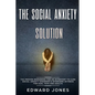 The Social Anxiety Solution: The Proven Workbook for an Introvert to Cure Social Anxiety Disorder & Overcome Shyness - For Kids, Teen and Adults - Paperback