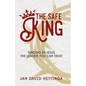 The Safe King: Finding In Jesus The Leader You Can Trust - Paperback