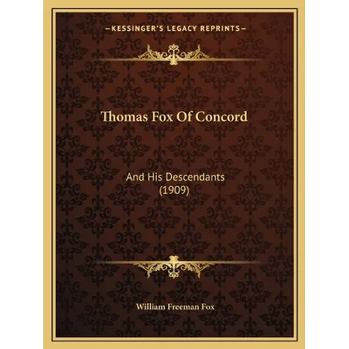 Thomas Fox Of Concord: And His Descendants (1909) - Paperback
