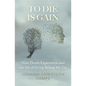 To Die is Gain: Near-Death Experience and the Art of Dying Before We Die - Paperback