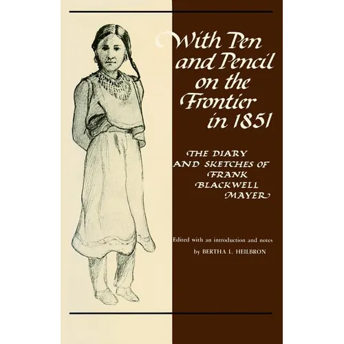 With Pen and Pencil on the Frontier in 1851: The Diary and Sketches of Frank Blackwell Mayer - Paperback