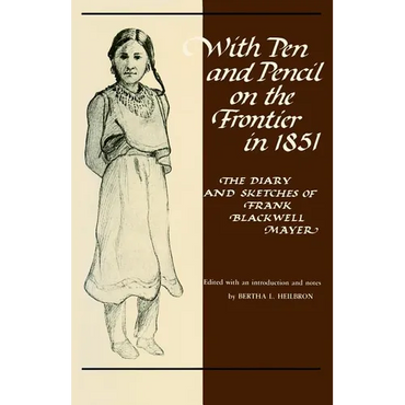 With Pen and Pencil on the Frontier in 1851: The Diary and Sketches of Frank Blackwell Mayer - Paperback