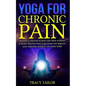 yoga for chronic pain: beginners exercise to heal your back scoliosis at home. discover how yoga poses can improve your anatomy and give you - Paperback