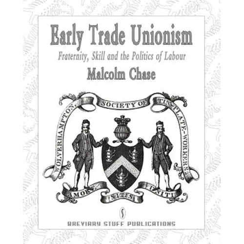 Early Trade Unionism: Fraternity, Skill and the Politics of Labour - Paperback
