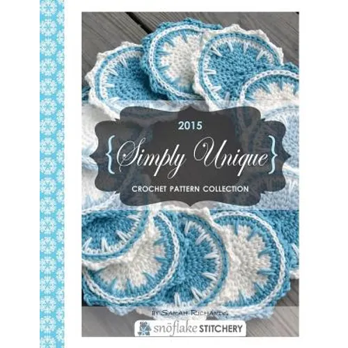 Simply Unique Crochet: 2015 Crochet Pattern Collection - Paperback