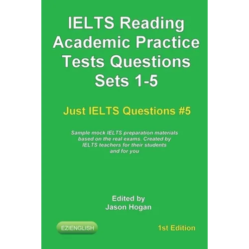 IELTS Reading. Academic Practice Tests Questions Sets 1-5. Sample mock IELTS preparation materials based on the real exams: Created by IELTS teachers - Paperback