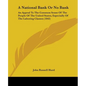 A National Bank Or No Bank: An Appeal To The Common Sense Of The People Of The United States, Especially Of The Laboring Classes (1842) - Paperback