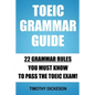 TOEIC Grammar Guide: 22 Grammar Rules You Must Know To Pass The TOEIC Exam! - Paperback