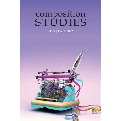Composition Studies 50.3 (Fall 2022) - Paperback