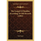 The Gospel Of Buddha According To Old Records (1904) - Paperback