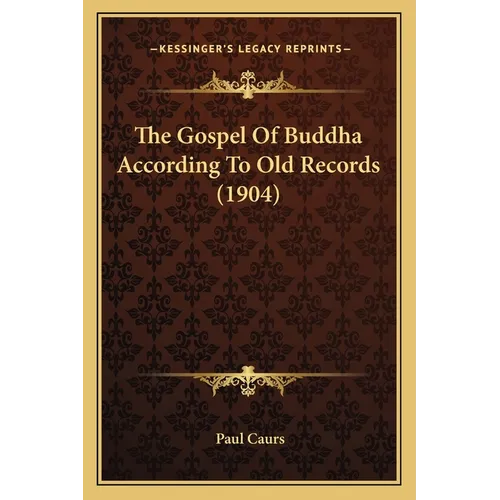 The Gospel Of Buddha According To Old Records (1904) - Paperback