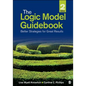The Logic Model Guidebook: Better Strategies for Great Results - Paperback