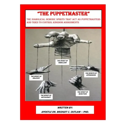 "THE PUPPETMASTER" - The Diabolical Demonic Spirits that act as Puppetmasters that tries to control kingdom Assignments - Paperback