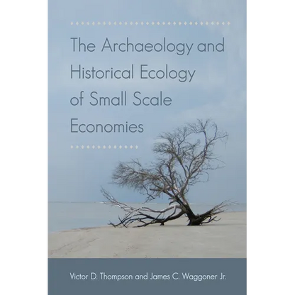The Archaeology and Historical Ecology of Small Scale Economies - Paperback