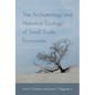 The Archaeology and Historical Ecology of Small Scale Economies - Paperback