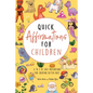 Quick Affirmations for Children: A to Z of Easy Motivations for Creating Better Days - Paperback