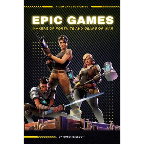 Epic Games: Makers of Fortnite and Gears of War: Makers of Fortnite and Gears of War - Library Binding