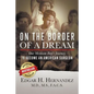 On the Border of a Dream: One Mexican Boy's Journey to Become an American Surgeon - Paperback