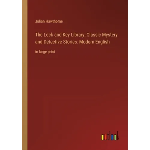 The Lock and Key Library; Classic Mystery and Detective Stories: Modern English: in large print - Paperback