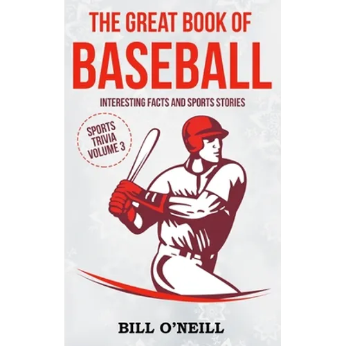 The Great Book of Baseball: Interesting Facts and Sports Stories - Paperback