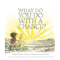 What Do You Do with a Chance - Hardcover