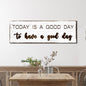 Today Is A Good Day Sign