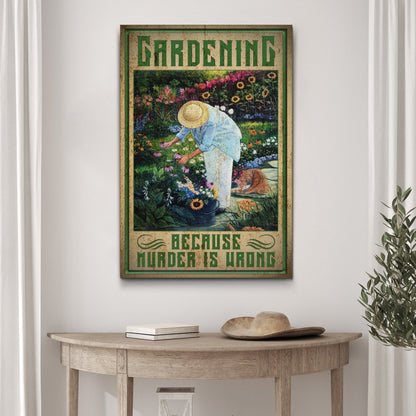 Gardening Because Murder Is Wrong Sign