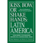 Kiss, Bow, or Shake Hands: Latin America: How to Do Business in 18 Latin American Countries - Paperback